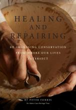 Healing and Repairing – Re-Imagining Conservation From Where Our Lives Intersect